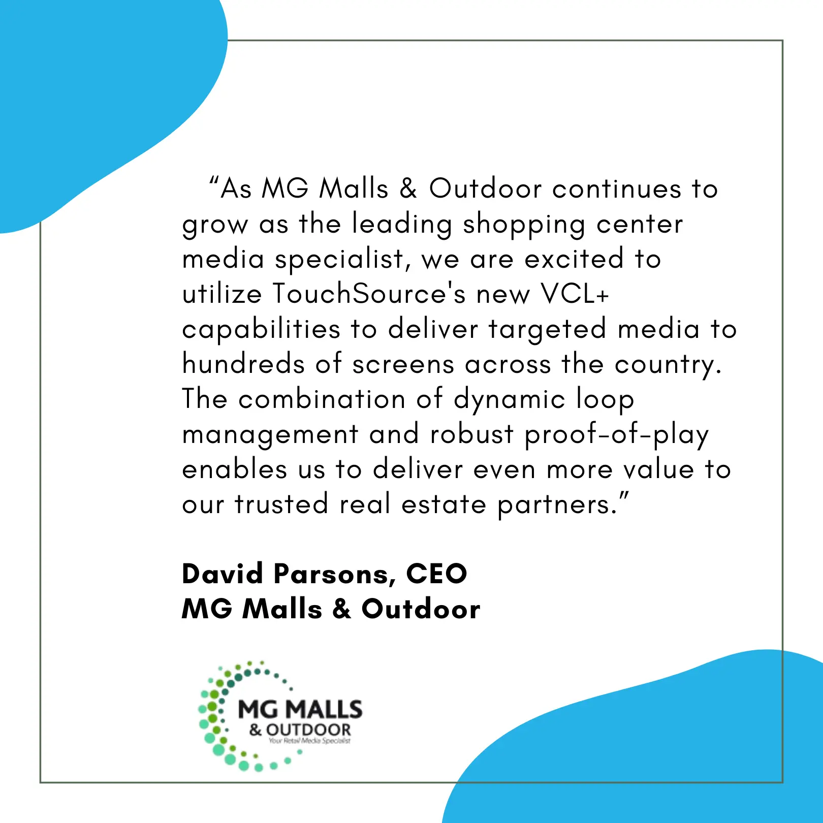 testimonial quote from David Parsons, CEO of MG Malls & Outdoor for TouchSource
